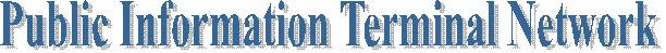 Public Information Terminal Network
